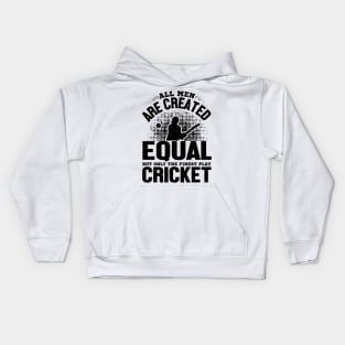 All men are created equal but only the finest play cricket Kids Hoodie